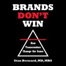 Brands Don't Win: How Transcenders Change the Game Audiobook