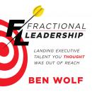 Fractional Leadership: Landing Executive Talent You Thought Was Out of Reach Audiobook