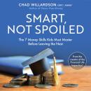 Smart, Not Spoiled: The 7 Money Skills Kids Must Master Before Leaving the Nest Audiobook