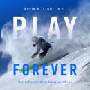 Play Forever: How to Recover From Injury and Thrive Audiobook