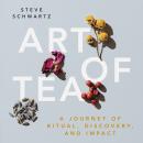 Art of Tea: A Journey of Ritual, Discovery, and Impact Audiobook