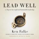 Lead Well: 10 Steps to Successful and Sustainable Leadership Audiobook