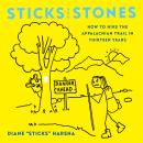 Sticks and Stones: How to Hike the Appalachian Trail in Thirteen Years Audiobook