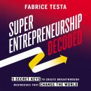 Super-Entrepreneurship Decoded Audiobook