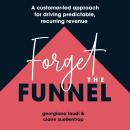 Forget The Funnel Audiobook