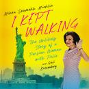 I Kept Walking: The Unlikely Journey of a Persian Woman with Polio Audiobook