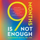 9 Months Is Not Enough: The Ultimate Pre-Pregnancy Checklist to Create a Baby-Ready Body and Build G Audiobook