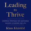 Leading to Thrive: Mastering Strategies for Sustainable Success in Business and Life Audiobook