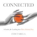 Connected: A Guide for Leading in a More Human Way Audiobook