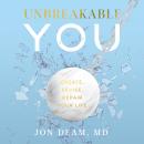 Unbreakable You: Create, Revise, Repair Your Life Audiobook