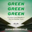 Green Green Green: 19 Customer-Centric Philosophies to Drive Your Dealerships' Growth Audiobook