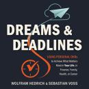 Dreams and Deadlines: Using Personal OKRs to Achieve What Matters Most in Your Life, in Finance, Family, Health, or Career Audiobook