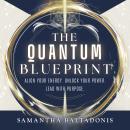 The Quantum Blueprint: Align Your Energy. Unlock Your Power. Lead With Purpose. Audiobook