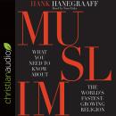 MUSLIM: What You Need to Know About the World's Fastest Growing Religion Audiobook