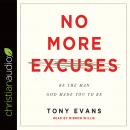 No More Excuses: Be the Man God Made You to Be Audiobook