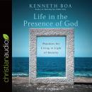 Life in the Presence of God: Practices for Living in Light of Eternity Audiobook