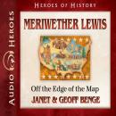 Meriwether Lewis: Off the Edge of the Map Audiobook