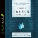 It Takes a Church to Baptize: What the Bible Says about Infant Baptism Audiobook