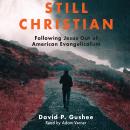 Still Christian: Following Jesus Out of American Evangelicalism Audiobook
