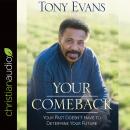 Your Comeback: Your Past Doesn't Have to Determine Your Future Audiobook