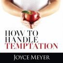 How to Handle Temptation, Joyce Meyer