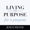 Living On Purpose, For a Purpose Audiobook