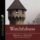 Watchfulness: Recovering a Lost Spiritual Discipline Audiobook