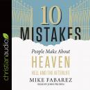 10 Mistakes People Make About Heaven, Hell, and the Afterlife Audiobook