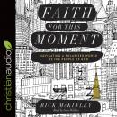 Faith for This Moment: Navigating a Polarized World as the People of God Audiobook