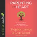 Parenting with Heart: How Imperfect Parents Can Raise Resilient, Loving, and Wise-Hearted Kids Audiobook