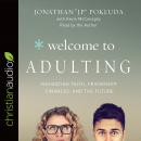 Welcome to Adulting: Navigating Faith, Friendship, Finances, and the Future Audiobook