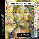 Disruptive Witness: Speaking Truth in a Distracted Age Audiobook