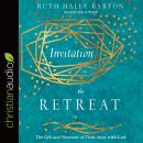 Invitation to Retreat: The Gift and Necessity of Time Away with God Audiobook