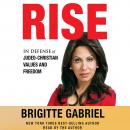 Rise: In Defense of Judeo-Christian Values and Freedom Audiobook