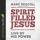 Spirit-Filled Jesus: Live By His Power Audiobook