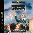 Billy Graham: Just get up out of your Seat Audiobook