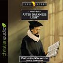 John Calvin: After Darkness Light Audiobook