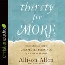 Thirsty for More: Discovering God's Unexpected Blessings in a Desert Season Audiobook