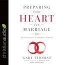 Preparing Your Heart for Marriage: Devotions for Engaged Couples Audiobook