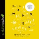 Born to Wander: Recovering the Value of Our Pilgrim Identity Audiobook