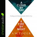 A Cloud by Day, a Fire by Night: Finding and Following God's Will for You Audiobook