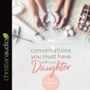 5 Conversations You Must Have with Your Daughter: Revised and Expanded Edition Audiobook