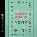The Dignity Revolution: Reclaiming God's Rich Vision for Humanity Audiobook