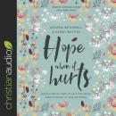 Hope When It Hurts: Biblical Reflections to Help You Grasp God's Purpose in Your Suffering Audiobook