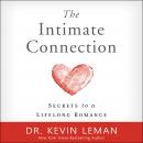 The Intimate Connection: Secrets to a Lifelong Romance Audiobook