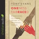 Oneness Embraced: Reconciliation, the Kingdom, and How We are Stronger Together