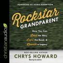 Rockstar Grandparent: How You Can Lead the Way, Light the Road, and Launch a Legacy Audiobook