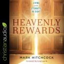 Heavenly Rewards: Living with Eternity in Sight Audiobook