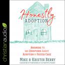 Honestly Adoption: Answers to 101 Questions About Adoption and Foster Care Audiobook