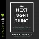The Next Right Thing: A Simple, Soulful Practice for Making Life Decisions Audiobook
